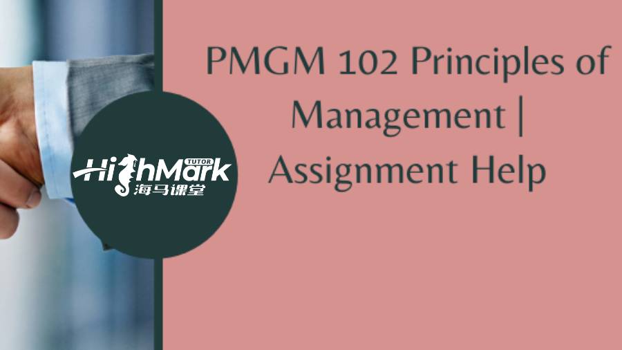 澳洲留學生PMGM 102管理學原理作業輔導